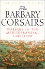 The Barbary Corsairs: Warfare in the Mediterranean