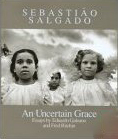 Buy Sebastiao Salgado: An Uncertain Grace from Amazon.co.uk Sebastiao Salgado: An Uncertain Grace